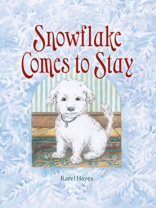 Title details for Snowflake Comes to Stay by Karel Hayes - Available